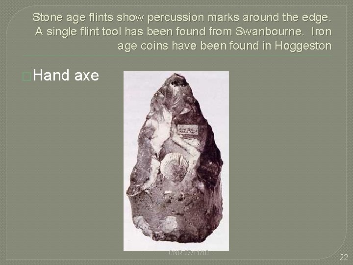 Stone age flints show percussion marks around the edge. A single flint tool has
