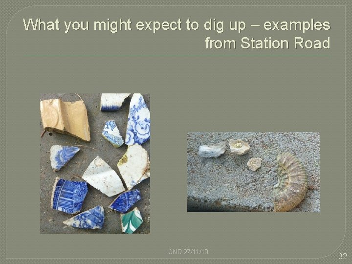 What you might expect to dig up – examples from Station Road CNR 27/11/10