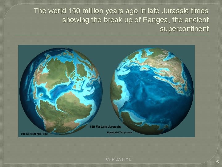 The world 150 million years ago in late Jurassic times showing the break up
