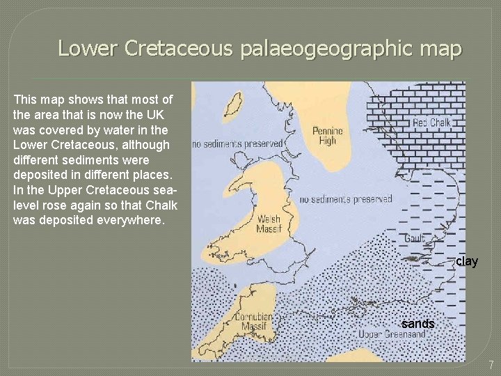 Lower Cretaceous palaeogeographic map This map shows that most of the area that is