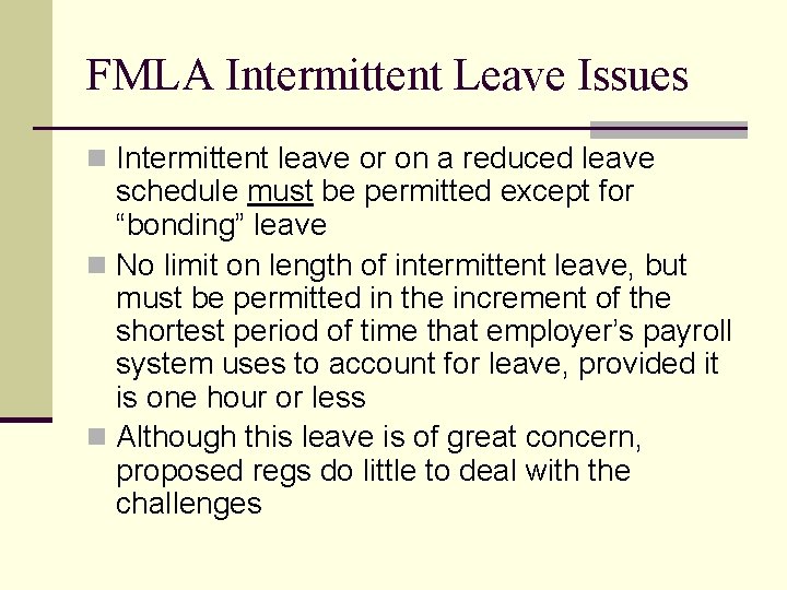 FMLA Intermittent Leave Issues n Intermittent leave or on a reduced leave schedule must