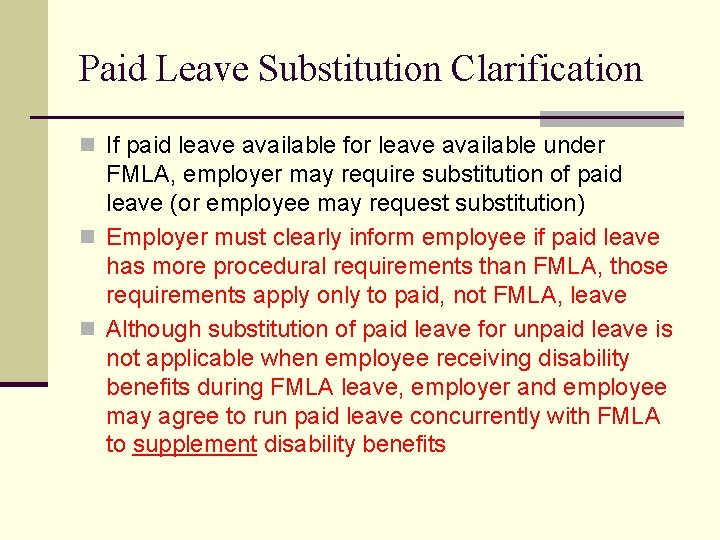 Paid Leave Substitution Clarification n If paid leave available for leave available under FMLA,