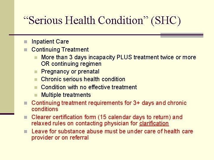 “Serious Health Condition” (SHC) n Inpatient Care n Continuing Treatment More than 3 days