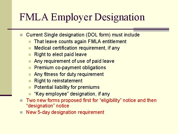 FMLA Employer Designation n Current Single designation (DOL form) must include That leave counts