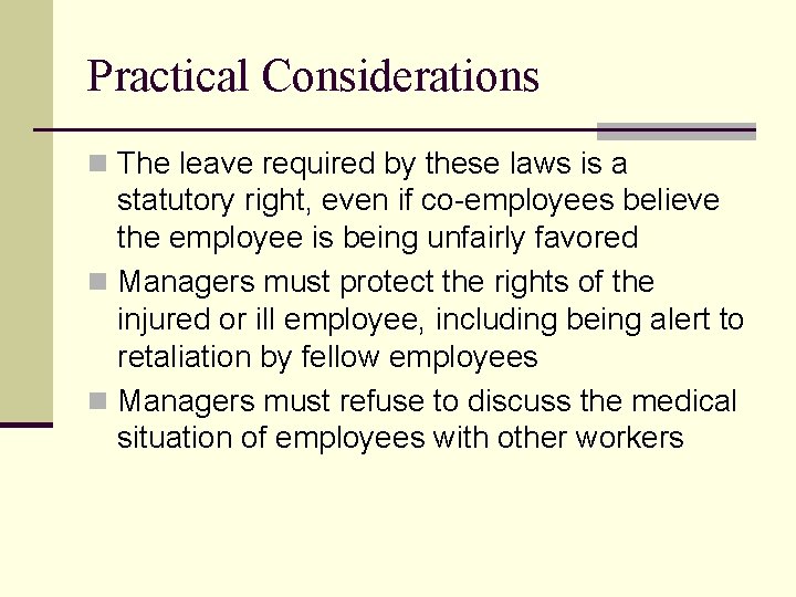 Practical Considerations n The leave required by these laws is a statutory right, even