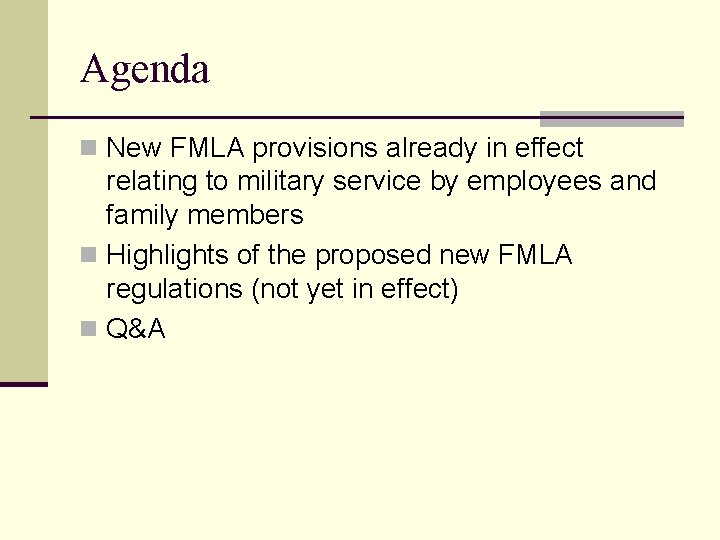 Agenda n New FMLA provisions already in effect relating to military service by employees