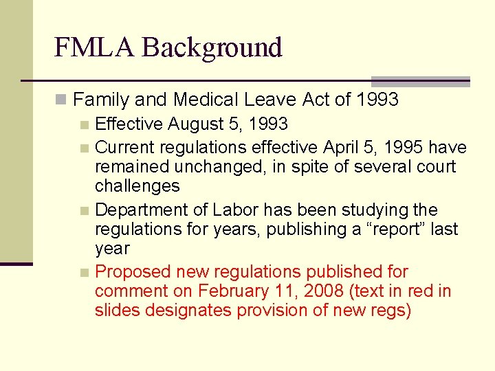 FMLA Background n Family and Medical Leave Act of 1993 n Effective August 5,