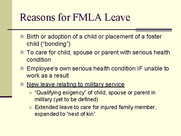 Reasons for FMLA Leave n Birth or adoption of a child or placement of