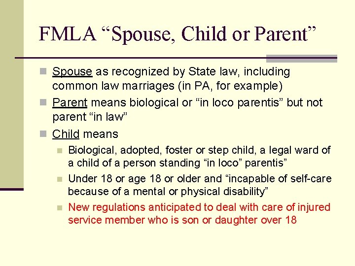 FMLA “Spouse, Child or Parent” n Spouse as recognized by State law, including common