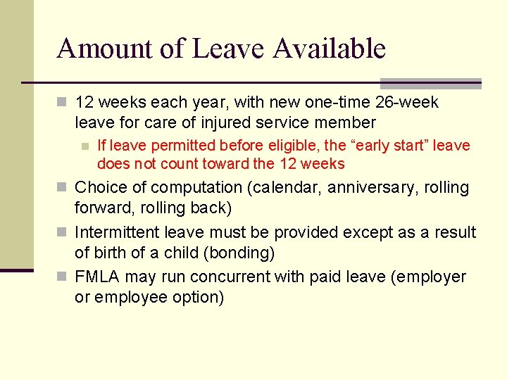 Amount of Leave Available n 12 weeks each year, with new one-time 26 -week