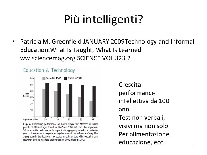 Più intelligenti? • Patricia M. Greenfield JANUARY 2009 Technology and Informal Education: What Is