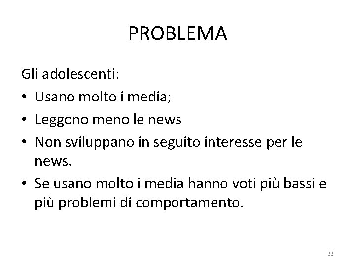 PROBLEMA Gli adolescenti: • Usano molto i media; • Leggono meno le news •