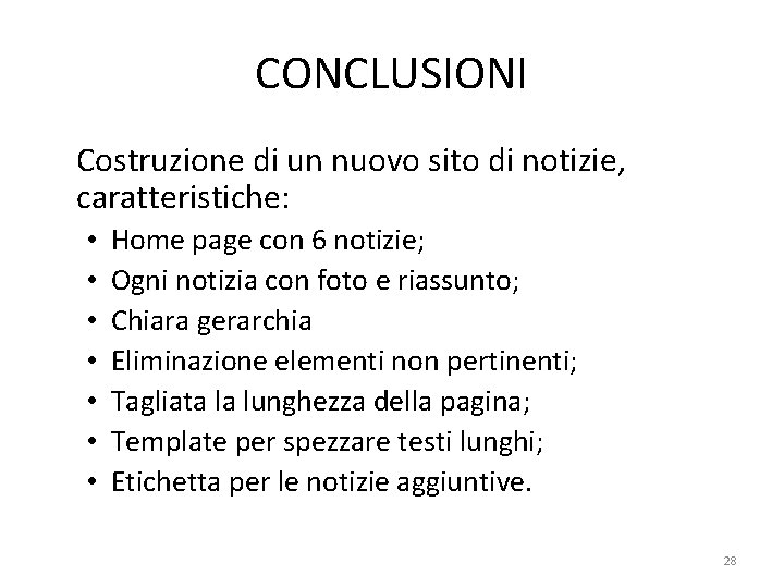 CONCLUSIONI Costruzione di un nuovo sito di notizie, caratteristiche: • • Home page con