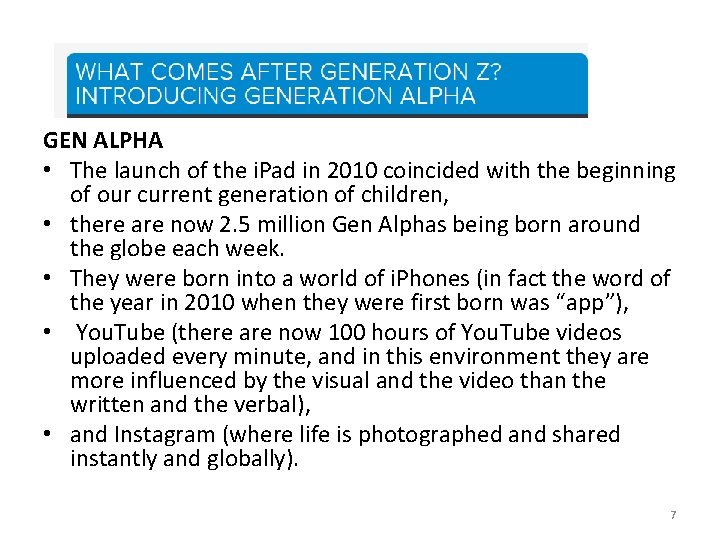 GEN ALPHA • The launch of the i. Pad in 2010 coincided with the