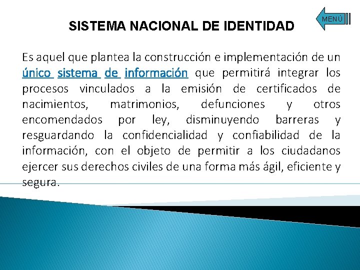 SISTEMA NACIONAL DE IDENTIDAD MENÚ Es aquel que plantea la construcción e implementación de