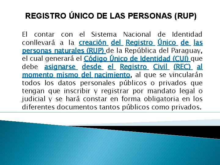 REGISTRO ÚNICO DE LAS PERSONAS (RUP) El contar con el Sistema Nacional de Identidad