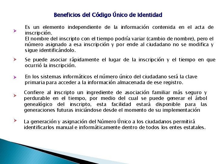 Beneficios del Código Único de Identidad Ø Es un elemento independiente de la información