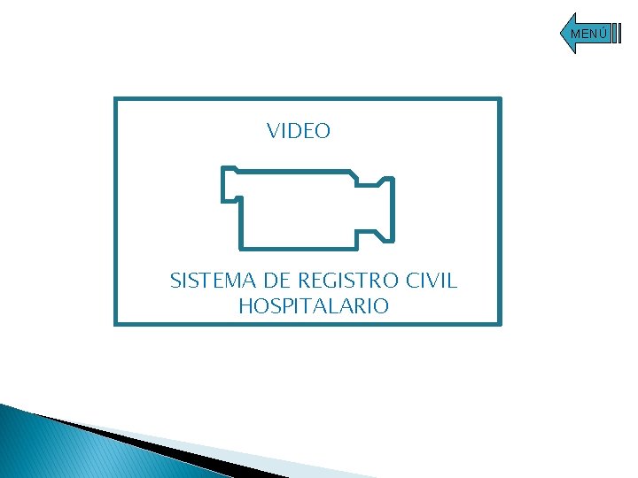 MENÚ VIDEO Aprox. 153. 000 personas SISTEMA DE REGISTRO CIVIL HOSPITALARIO 2011 2012 2