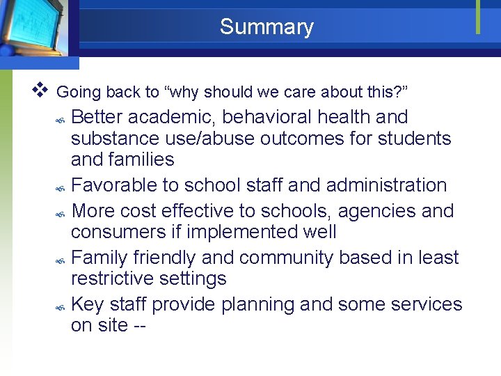 Summary v Going back to “why should we care about this? ” Better academic,