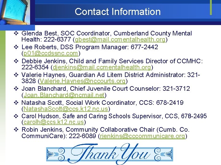 Contact Information v Glenda Best, SOC Coordinator, Cumberland County Mental Health: 222 -6377 (gbest@mail.