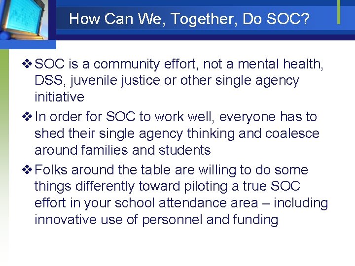 How Can We, Together, Do SOC? v SOC is a community effort, not a