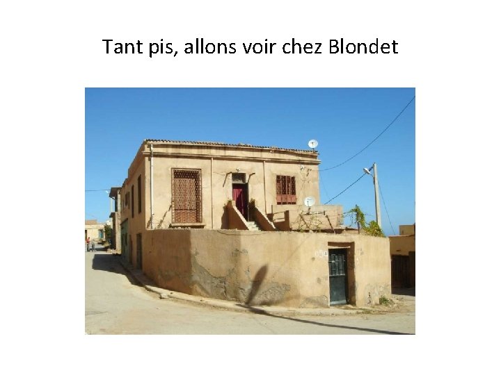 Tant pis, allons voir chez Blondet 