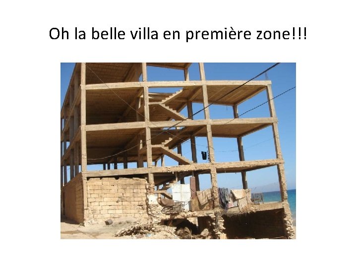 Oh la belle villa en première zone!!! 