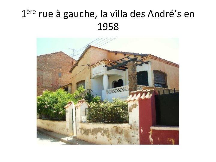 1ère rue à gauche, la villa des André’s en 1958 