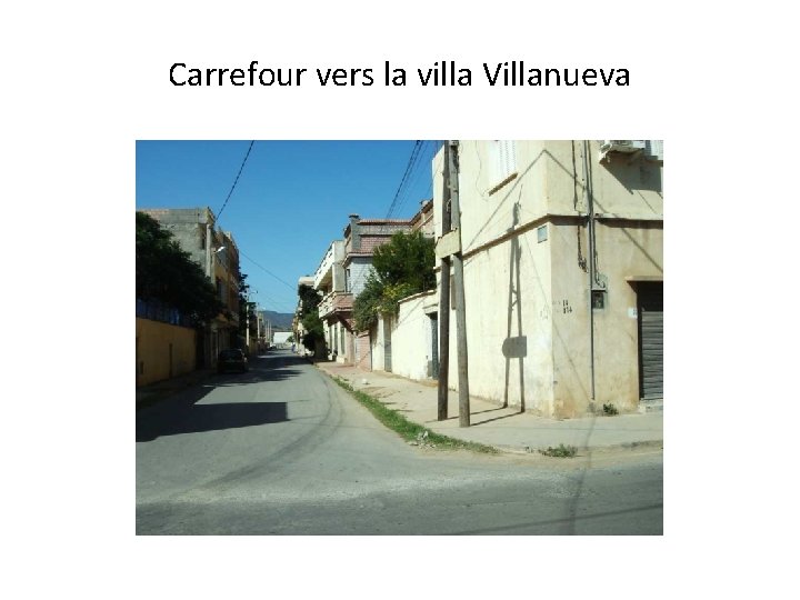 Carrefour vers la villa Villanueva 