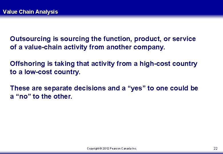Value Chain Analysis Outsourcing is sourcing the function, product, or service of a value-chain