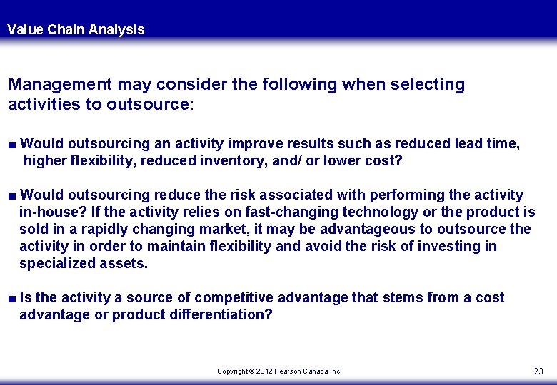 Value Chain Analysis Management may consider the following when selecting activities to outsource: ■