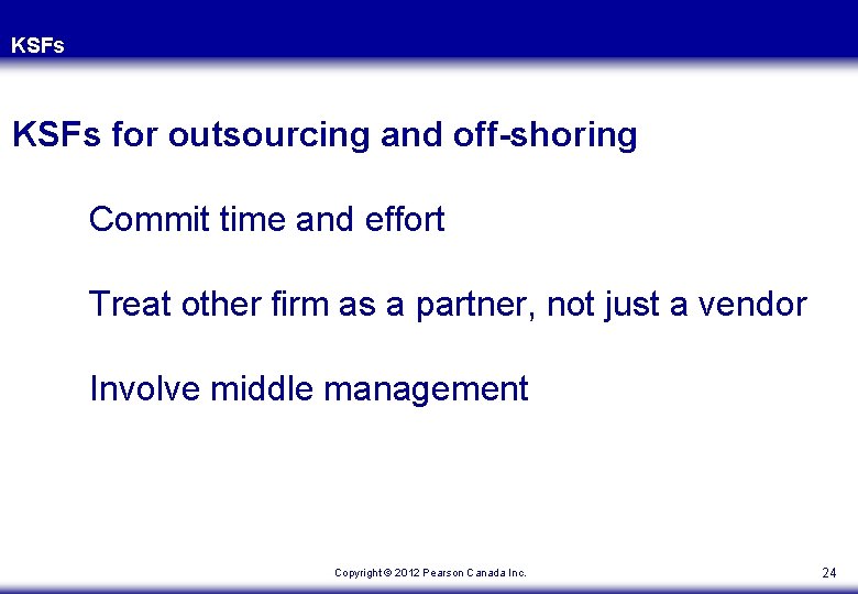 KSFs for outsourcing and off-shoring Commit time and effort Treat other firm as a