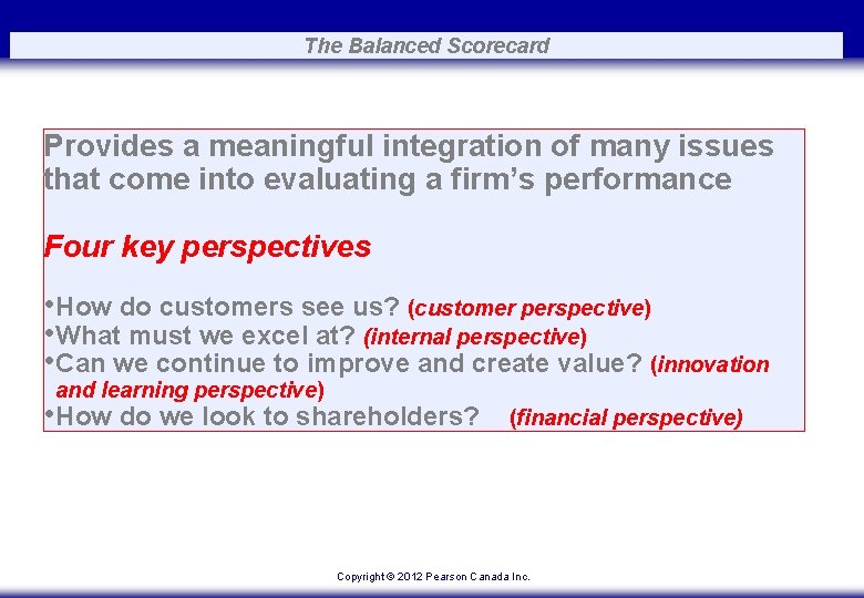 The Balanced Scorecard Provides a meaningful integration of many issues that come into evaluating