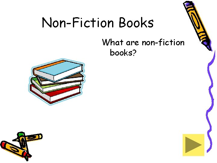 Non-Fiction Books What are non-fiction books? 