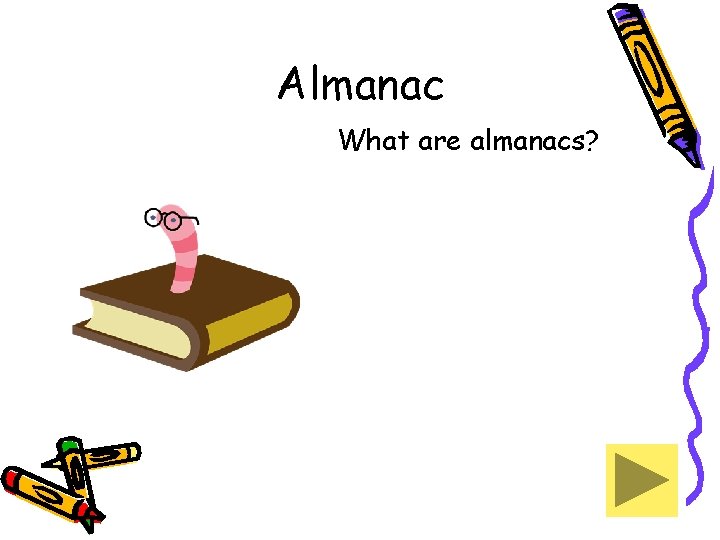 Almanac What are almanacs? 