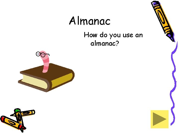 Almanac How do you use an almanac? 