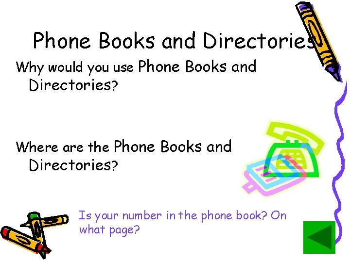 Phone Books and Directories Why would you use Phone Books and Directories? Where are