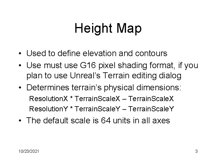 Height Map • Used to define elevation and contours • Use must use G