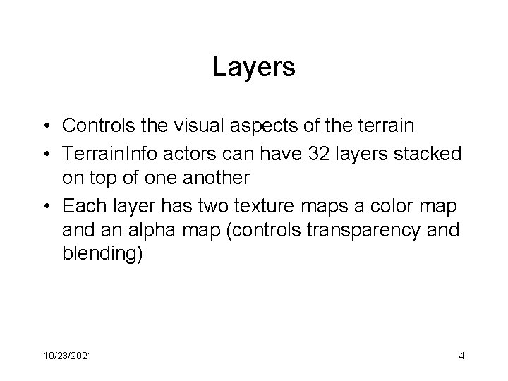 Layers • Controls the visual aspects of the terrain • Terrain. Info actors can