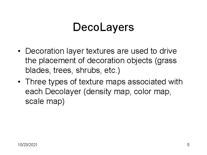 Deco. Layers • Decoration layer textures are used to drive the placement of decoration