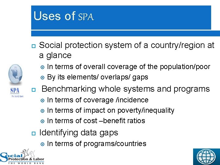 Uses of SPA 17 Social protection system of a country/region at a glance In