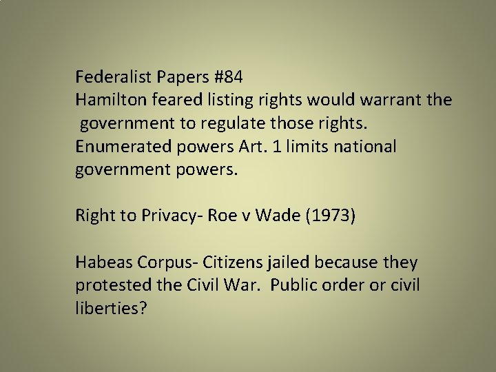 Federalist Papers #84 Hamilton feared listing rights would warrant the government to regulate those