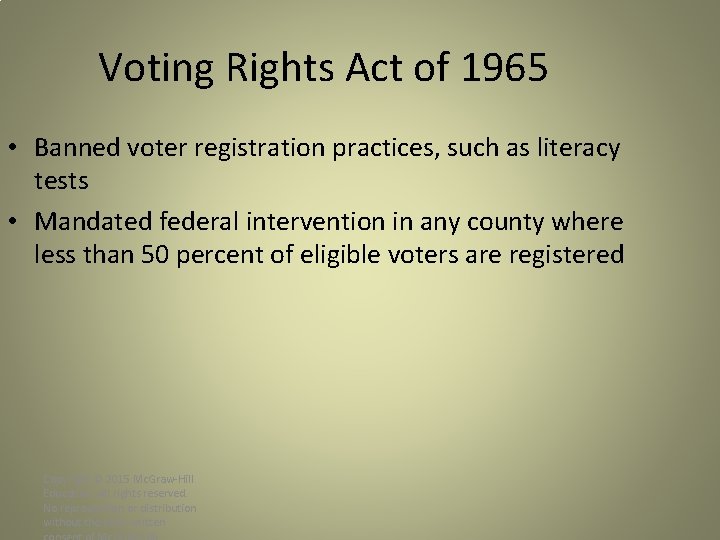Voting Rights Act of 1965 • Banned voter registration practices, such as literacy tests