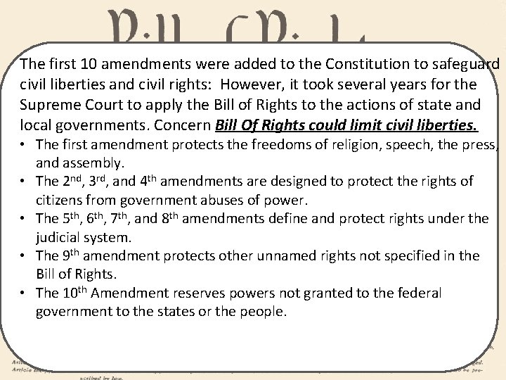 The first 10 amendments were added to the Constitution to safeguard civil liberties and