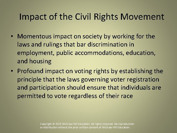 Impact of the Civil Rights Movement • Momentous impact on society by working for