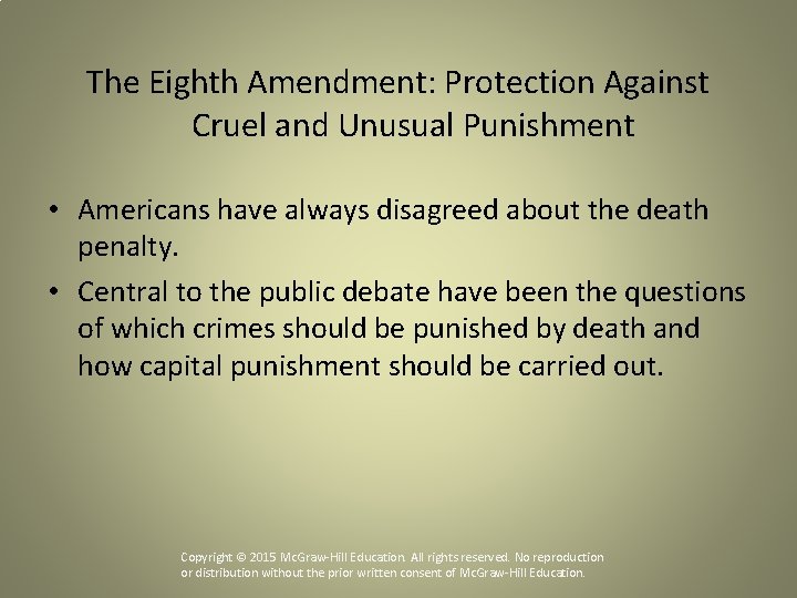 The Eighth Amendment: Protection Against Cruel and Unusual Punishment • Americans have always disagreed