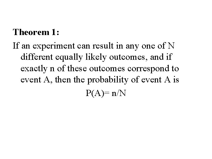 Theorem 1: If an experiment can result in any one of N different equally