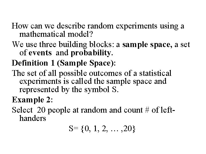 How can we describe random experiments using a mathematical model? We use three building