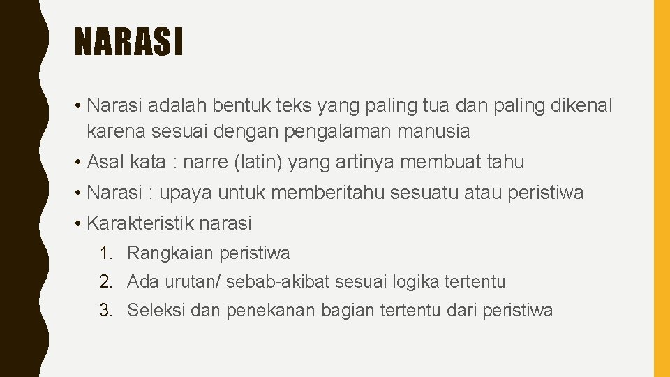 NARASI • Narasi adalah bentuk teks yang paling tua dan paling dikenal karena sesuai