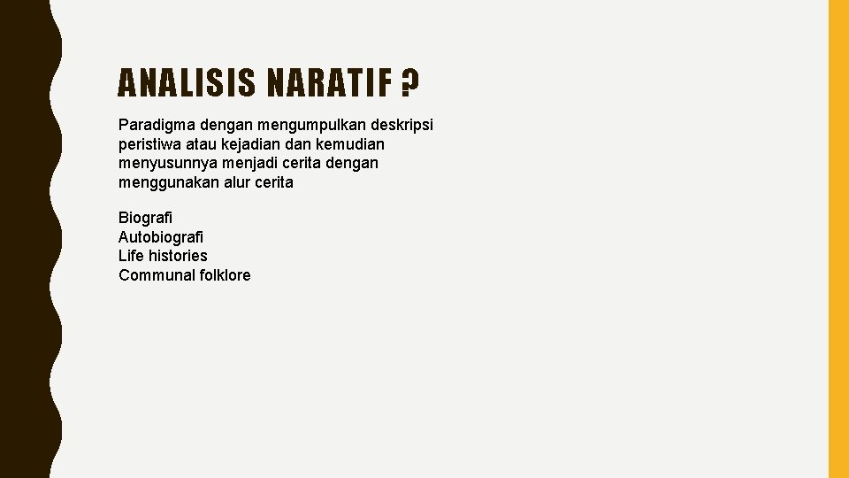 ANALISIS NARATIF ? Paradigma dengan mengumpulkan deskripsi peristiwa atau kejadian dan kemudian menyusunnya menjadi